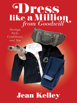 cover image of Dress Like a Million from Goodwill: Savings, Style, Confidence, and You